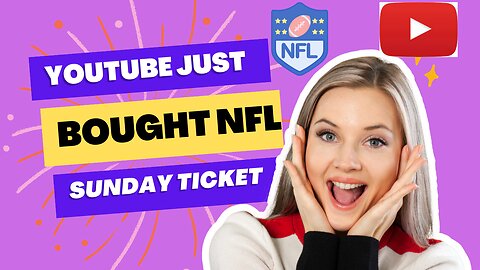 Youtube Purchases NFL Sunday Ticket- WOW