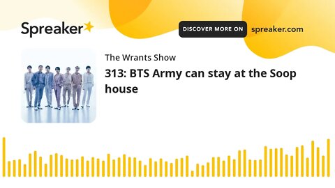 313: BTS Army can stay at the Soop house