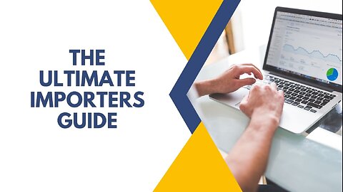 The Ultimate Importers Guide: Everything You Need to Know