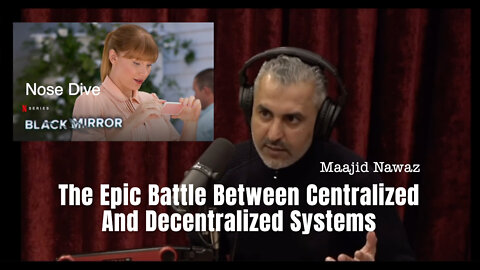 Maajid Nawaz - The Epic Battle Between Centralized And Decentralized Systems
