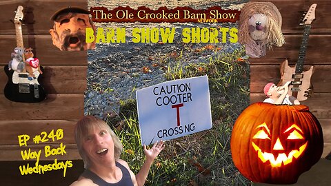 "Barn Show Shorts" Ep. #240 “Way Back Wednesdays”