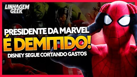 PRESIDENTE DA MARVEL É DEMITIDO!