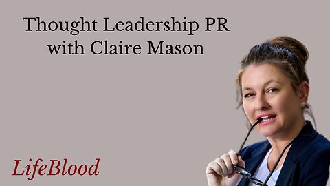 Thought Leadership PR with Claire Mason