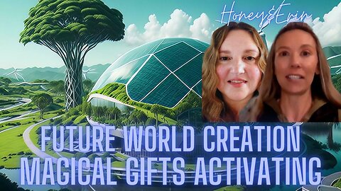 Creating Our Future and Uncovering Gifts! With Erin and Honey