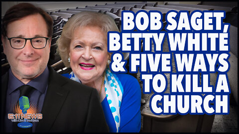 Bob Saget, Betty White & Five Ways To Kill A Church