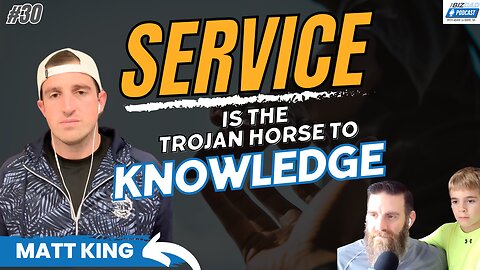 Reel #5 Episode 30: Service is the Trojan Horse to Knowledge With Matt King