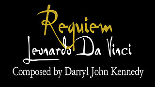 Darryl John Kennedy - "Requiem for Leonardo Da Vinci"