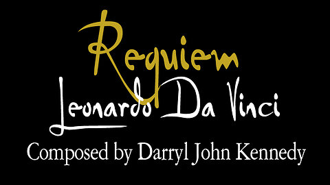 Darryl John Kennedy - "Requiem for Leonardo Da Vinci"