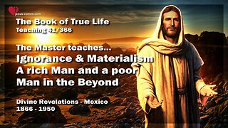 Ignorance and Materialism... A rich and a poor Man in the Beyond ❤️ The Book of the true Life Teaching 41 / 366