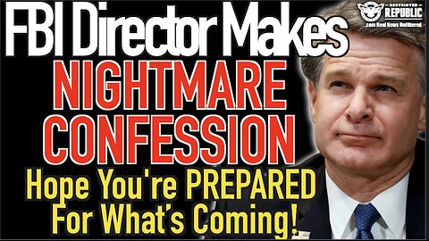 FBI Director Makes Nightmare Confession, Hope You’re Prepared For What’s Coming!