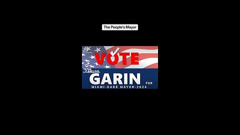 VOTE CARLOS GARÍN FOR MAYOR