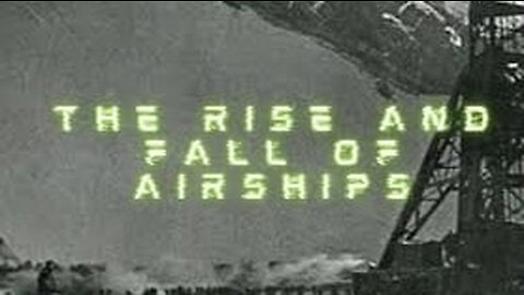 The Rise And Fall Of The Airships
