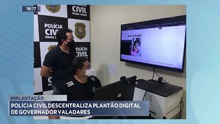 Implantação: Polícia Civil descentraliza plantão digital de Governador Valadares