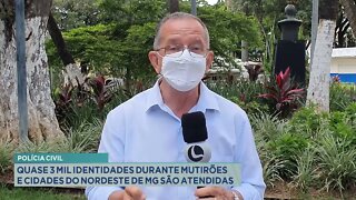 Polícia Civil: quase 3 mil identidades durante mutirões e cidades do nordeste de MG são atendidas