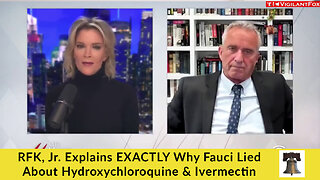 RFK, Jr. Explains EXACTLY Why Fauci Lied About Hydroxychloroquine & Ivermectin