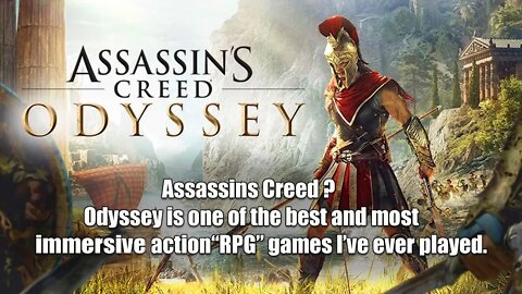 AC Odyssey / Amazing open World "RPG" that I completely overlooked.