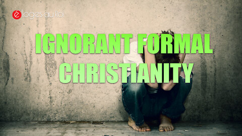 Ignorant formal Christianity