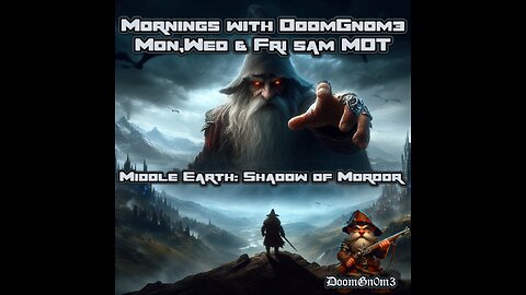 Mornings with DoomGnome: Middle Earth Shadow of Mordor Pt. 2