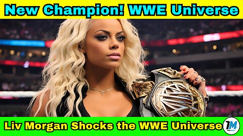 Liv Morgan Shocks the WWE Universe: New Women's World Champion!