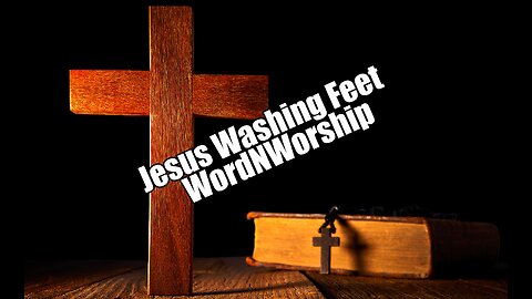 Jesus Washing Feet. WordNWorship! Aug 11, 2023