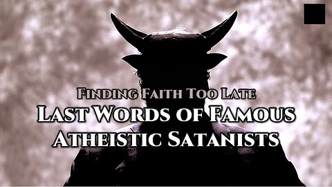The Last Words of Famous Atheistic Satanists