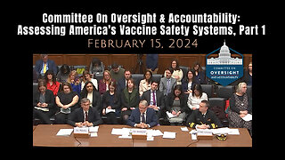 Committee On Oversight & Accountability: Assessing America's Vaccine Safety Systems, Part 1