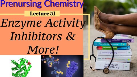Enzyme Activity & Enzyme Inhibitors Video Chemistry for Nursing (Lecture 51)