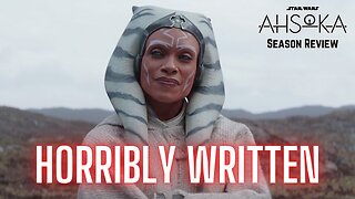 Ahsoka - A Master Class in AWFUL Writing | Season 1 Review