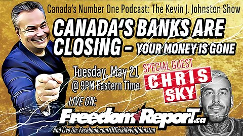 CANADA'S BANKS ARE CLOSING & COLLAPSING - SPECIAL GUEST, CHRIS SKY on The Kevin J. Johnston Show