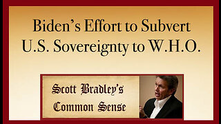 Biden's Effort to Subvert U.S. Sovereignty to W.H.O.