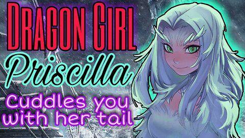 Dragon Girl Priscilla cuddles you with her Tail ASMR Roleplay