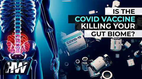 IS THE COVID VACCINE KILLING YOUR GUT BIOME?