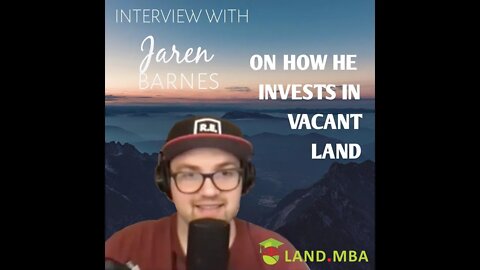 EP: 7 Interview with Jaren Barnes on how he Invests in Vacant Land