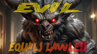 Evil Equals Lawless
