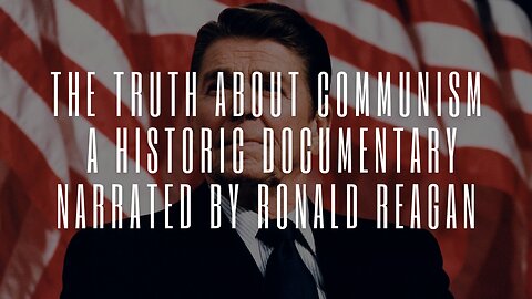The Truth About Communism - A Historic Documentary Narrated by Ronald Reagan (1962)