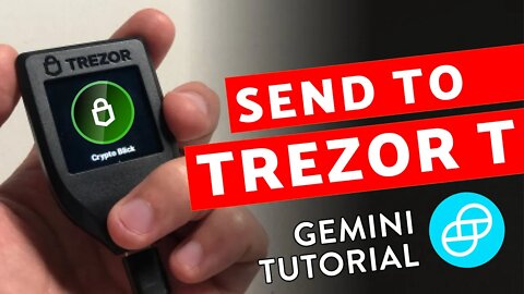 Send Bitcoin from Gemini to Trezor Model T