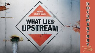 Documentary: What Lies Upstream