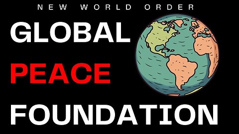 NEW WORLD ORDER | GLOBAL PEACE FOUNDATION