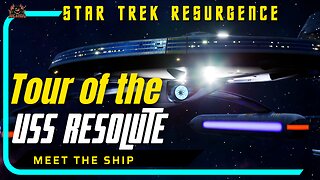 A Tour of the USS RESOLUTE - Star TREK Resurgence