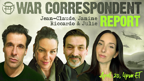 WAR CORRESPONDENT: WAR ON THE BUG -APRIL 20, SITREP WITH JEAN-CLAUDE, JANINE, RICCARDO & JULIE