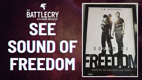 See Sound of Freedom | The BattleCry