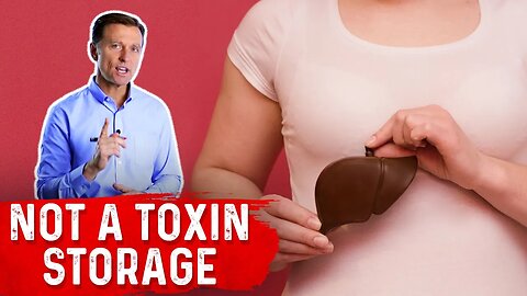 Your Liver Does NOT Store Toxins