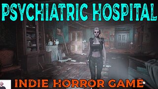 Psychiatric Hospital Gameplay | Indie Horror Game | Ending?