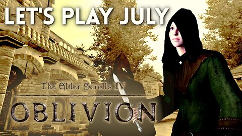 Let's Play July - Elder Scrolls IV Oblivion Pt 1