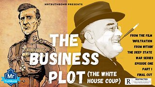 THE BUSINESS PLOT (THE WHITE HOUSE COUP) - THE DEEP STATE WAR SERIES - EPISODE ONE - PART 1