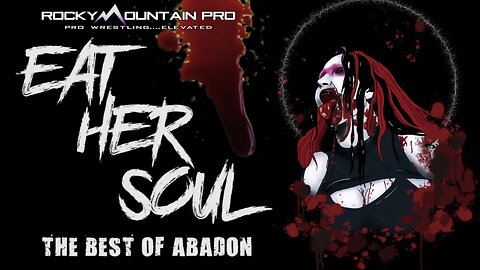 Rocky Mountain Pro Presents: Eat Her Soul - The Best of Abadon