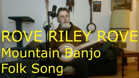 Rove Riley Rove - Old Time Banjo Song