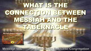 BGMCTV WHAT IS THE CONNECTION BETWEEN MESSIAH AND THE TABERNACLE