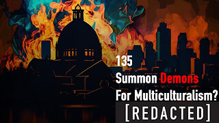 135: Summoning Demons for MultiCulturalism