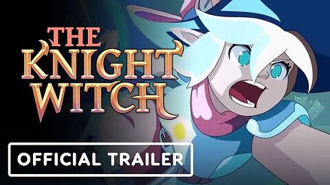 The Knight Witch - Official Launch Trailer